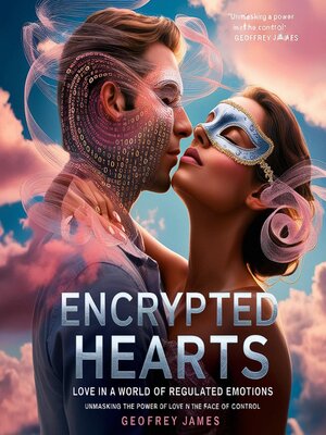 cover image of Encrypted Hearts- Love in a World of Regulated Emotions